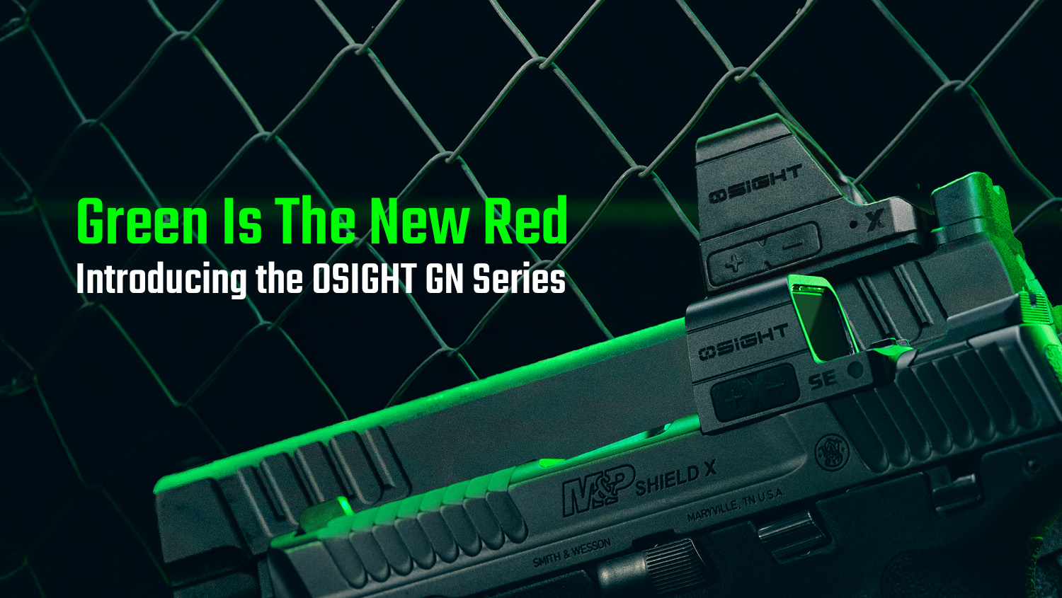 Green Is The New Red: Introducing the OSIGHT GN Series