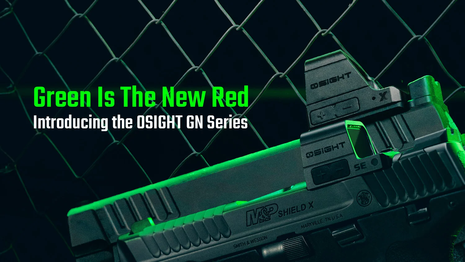 Green Is The New Red: Introducing the OSIGHT GN Series